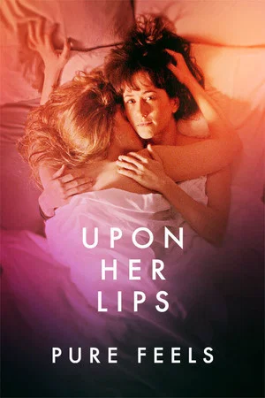 Постер: Upon Her Lips: Pure Feels