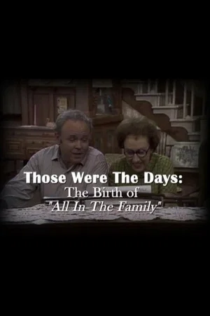 Постер: Those Were the Days: The Birth of "All in the Family"