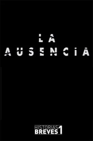 Постер: Historias Breves I: La Ausencia