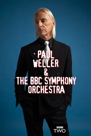 Постер: Paul Weller & The BBC Symphony Orchestra: Live from the Barbican
