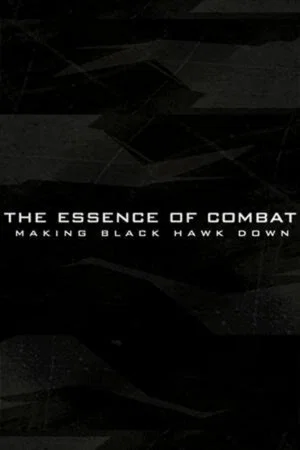 Постер: The Essence of Combat: Making 'Black Hawk Down'