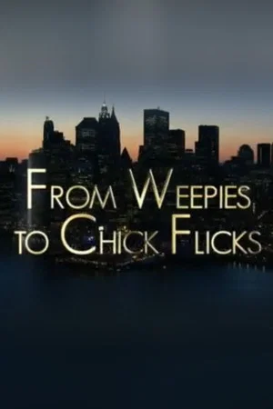 Постер: From Weepies to Chick Flicks