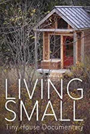 Постер: Living Small - Tiny House Documentary