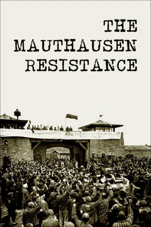 Постер: The Mauthausen Resistance