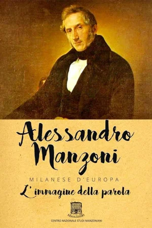 Постер: Alessandro Manzoni: Milanese d'Europa - L'immagine della parola