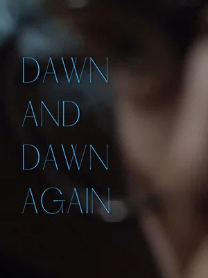 Постер: Dawn and Dawn Again