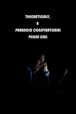 Постер: Theoretically, A Paranoid Conspiratorial Phone Call