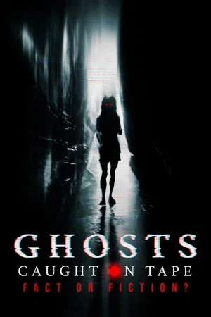 Постер: Ghosts Caught on Tape: Fact or Fiction?