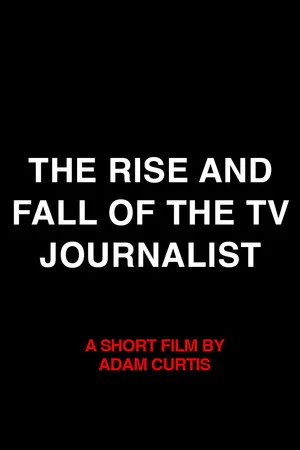 Постер: The Rise and Fall of the TV Journalist