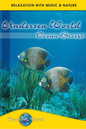 Постер: Undersea World - Ocean Breeze: Tranquil World - Relaxation with Music & Nature