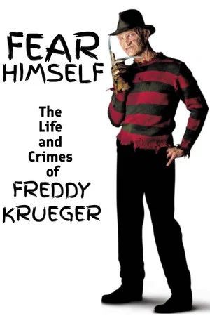 Постер: Fear Himself: The Life and Crimes of Freddy Krueger