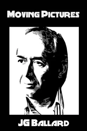 Постер: Moving Pictures: J.G. Ballard