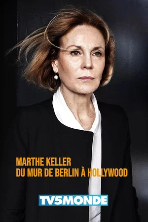 Постер: Marthe Keller, du mur de Berlin à Hollywood