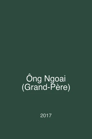 Постер: Ông Ngoai (Grand-Père)