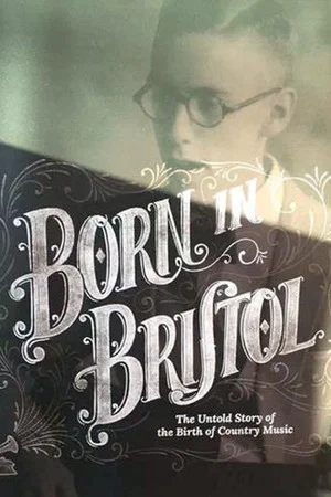 Постер: Born in Bristol: The Untold Story of the Birth of Country Music