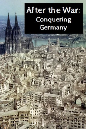 Постер: After the War: Conquering Germany