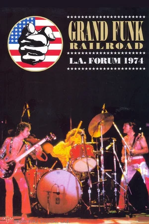 Постер: Grand Funk Railroad: Live At L.A. Forum 1974