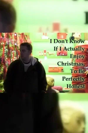Постер: I Don't Know If I Actually Enjoy Christmas, To Be Perfectly Honest