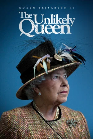 Постер: Elizabeth II: The Unlikely Queen