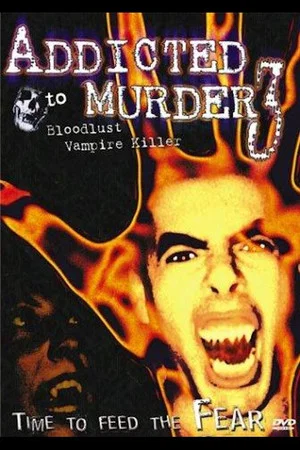 Постер: Addicted to Murder 3: Bloodlust