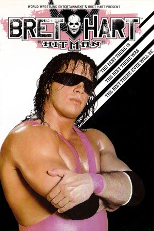 Постер: WWE: Bret 'Hitman' Hart - The Best There Is, The Best There Was, The Best There Ever Will Be
