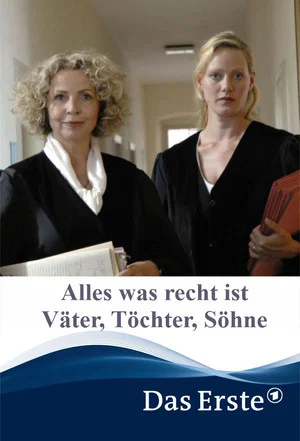 Постер: Alles was recht ist – Väter, Töchter, Söhne