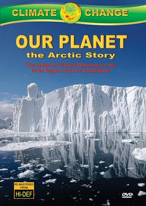 Постер: Climate Change: Our Planet - The Arctic Story