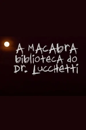 Постер: A Macabra Biblioteca do Dr. Lucchetti