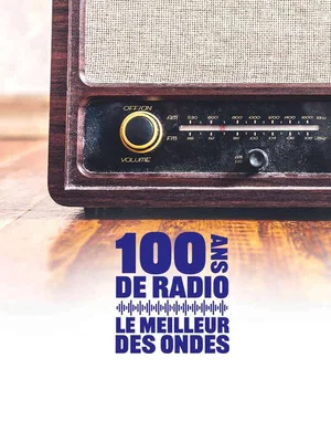Постер: 100 ans de radio, le meilleur des ondes