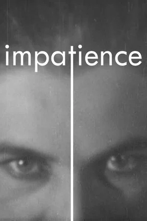 Постер: Impatience