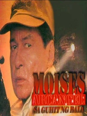Постер: Moises Arcanhel: Sa Guhit Ng Bala