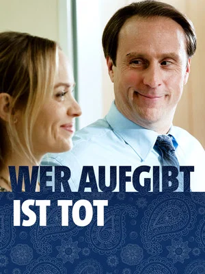 Постер: Wer aufgibt ist tot