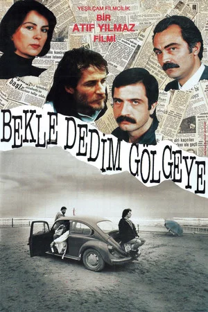 Постер: Bekle Dedim Gölgeye