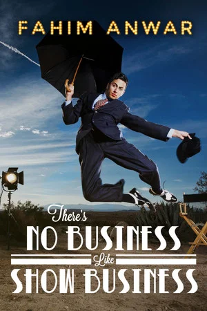 Постер: Fahim Anwar: There's No Business Like Show Business