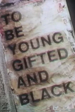 Постер: To Be Young, Gifted and Black: The World of Lorraine Hansberry in Her Own Words