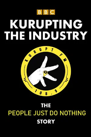 Постер: Kurupting the Industry: The People Just Do Nothing Story