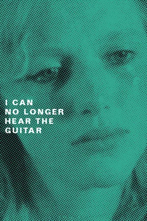 Постер: I Can No Longer Hear the Guitar
