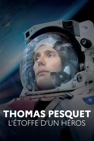 Постер: Thomas Pesquet: The Makings of a Hero