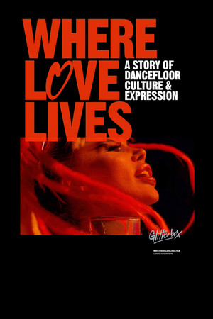 Постер: Where Love Lives: A Story of Dancefloor Culture & Expression