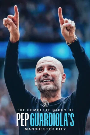 Постер: The Complete Story of Pep Guardiola's Manchester City