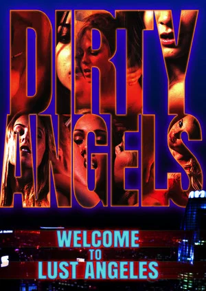 Постер: Dirty Angels: Welcome to Lust Angeles