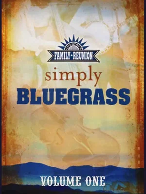 Постер: Country's Family Reunion: Simply Bluegrass (Vol. 1)