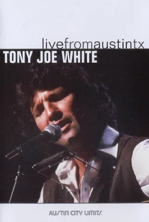 Постер: Tony Joe White: Live from Austin, TX