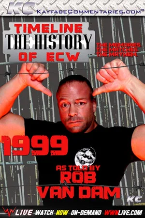 Постер: Timeline: The History of ECW - 1999 - As Told by Rob Van Dam
