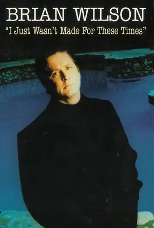 Постер: Brian Wilson: I Just Wasn't Made for These Times