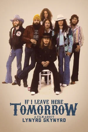 Постер: If I Leave Here Tomorrow: A Film About Lynyrd Skynyrd