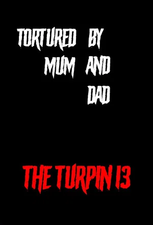Постер: Tortured by Mum and Dad? - The Turpin 13