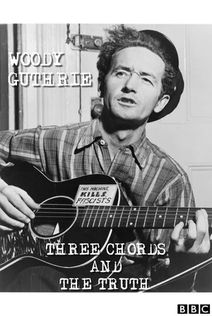 Постер: Woody Guthrie: Three Chords and the Truth