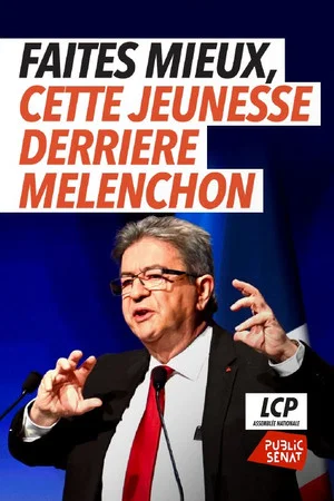 Постер: Faites mieux (cette jeunesse derrière Mélenchon)