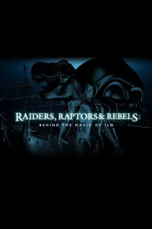 Постер: Raiders, Raptors and Rebels: Behind the Magic of ILM